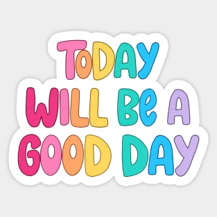 today will be a good day Sticker